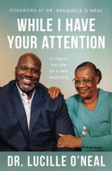 While I Have Your Attention: It's Never Too Late for a New Beginning - eBook