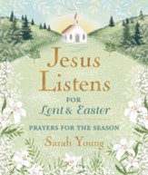 Jesus Listens-for Lent and Easter, with Full Scriptures: Prayers for the Season - eBook