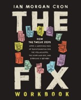 The Fix Workbook: How the Twelve Steps Offer a Surprising Path of Transformation for the Well-Adjusted, the Down-and-Out, and Everyone in Between - eBook