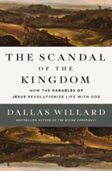 The Scandal of the Kingdom: How the Parables of Jesus Revolutionize Life with God - eBook