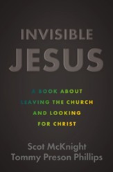 Invisible Jesus: A Book about Leaving the Church and Looking for Christ - eBook