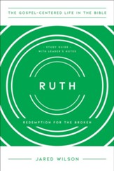 The Gospel-Centered Life in Ruth Study Guide with Leader's Notes