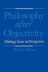 Philosophy After Objectivity: Making Sense in Perspective