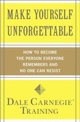 Make Yourself Unforgettable: How to Become the Person Everyone Remembers and No One Can Resist - eBook