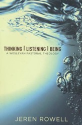 Thinking, Listening, Being: A Wesleyan Pastoral Theology
