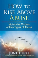 How to Rise Above Abuse: Victory for Victims of Five Types of Abuse - eBook