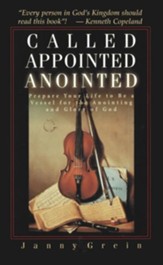 Called, Appointed, Anointed: Prepare Your Life to Be a Vessel for the Anointing & Glory of God - eBook