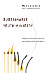 Sustainable Youth Ministry: Why Most Youth Ministry Doesn't Last and What Your Church Can Do About It - eBook