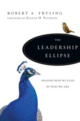 The Leadership Ellipse: Shaping How We Lead by Who We Are - eBook