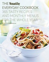The Woman's Day Everyday Cookbook: 365 Tasty Recipes and Monthly Menus for the Whole Year - eBook