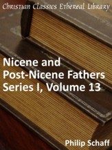Nicene and Post-Nicene Fathers, Series 1, Volume 13 - eBook