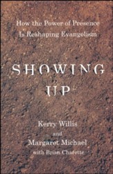 Showing Up: How the Power of Presence Is Reshaping Evangelism