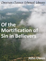 Of the Mortification of Sin in Believers - eBook