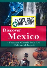 Travel Safe, Not Sorry, Discover Mexico
