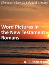 Word Pictures in the New Testament - Romans - eBook