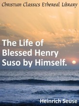 Life of Blessed Henry Suso by Himself. - eBook
