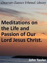 Meditations on the Life and Passion of Our Lord Jesus Christ. - eBook
