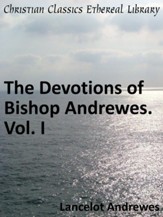 Devotions of Bishop Andrewes. Vol. I - eBook