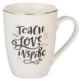 Teach Love Inspire Ceramic Mug