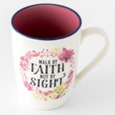 Walk by Faith, 2 Corinthians 5:7, Ceramic Mug