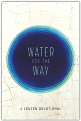Water for the Way: A Lenten Devotional
