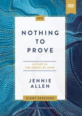 Nothing to Prove Video Study: A Study in the Gospel of John