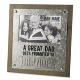 A Great Dad Gets Promoted to Grandpa Photo Frame