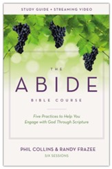 Abide Course Study Guide plus Streaming Video: Five Practices to Help You Engage with God Through Scripture