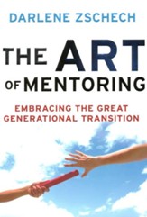 Art of Mentoring, The: Embracing the Great Generational Transition - eBook