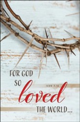 For God So Loved the World (John 3:16, KJV) Bulletins, 100