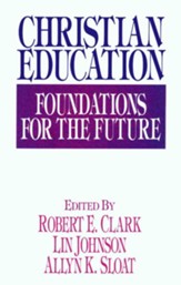 Christian Education: Foundations for the Future - eBook