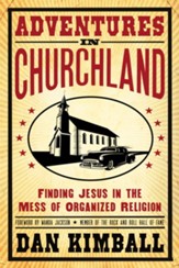 Adventures in Churchland: Discovering the Beautiful Mess Jesus Loves - eBook