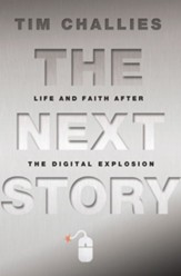 The Next Story: Life and Faith after the Digital Explosion - eBook