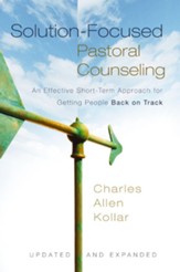 Solution-Focused Pastoral Counseling: An Effective Short-Term Approach for Getting People Back on Track / New edition - eBook