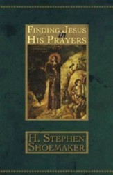 Finding Jesus in His Prayers - eBook