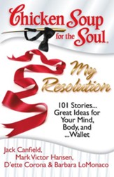 Chicken Soup for the Soul: My Resolution: 101 Stories  Great Ideas for Your Mind, Body, and Wallet - eBook
