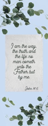 I Am the Way ( John 14:6, KJV) Bookmarks, 25