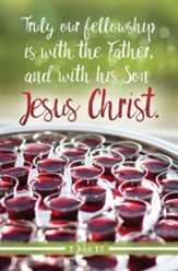 Our Fellowship is with the Father, and...Jesus Christ (1 John 1:3, KJV)       Bulletins, 100
