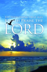 Let Everything Praise (Psalm 150:6, NIV) Bulletins, 100
