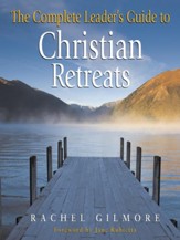 The Complete Leader's Guide to Christian Retreats - eBook