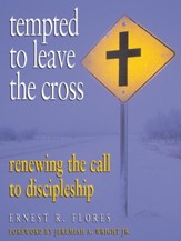 Tempted to Leave the Cross: Renewing the Call to Discipleship - eBook