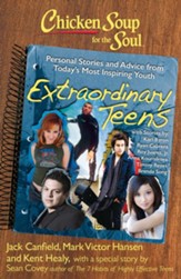 Chicken Soup for the Soul: Extraordinary Teens: Personal Stories and Advice from Today?s Most Inspiring Youth - eBook