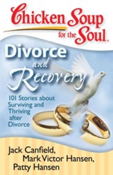 Chicken Soup for the Soul: Divorce and Recovery: 101 Stories about Surviving and Thriving after Divorce - eBook
