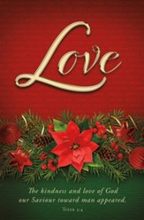 Love/The Kindness and Love of God Our Savior...Appeared (Titus 3:4, KJV)        Bulletins, 100