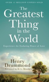 Greatest Thing in the World, The: Experience the Enduring Power of Love - eBook