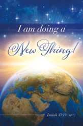 I Am Doing a New Thing! (Isaiah 43:19, NIV) Bulletins, 100