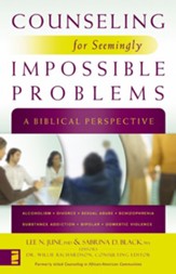 Counseling for Seemingly Impossible Problems: A Biblical Perspective - eBook