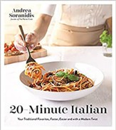 20-Minute Italian: Your Traditional Favorites, Faster, Easier and with a Modern Twist