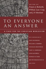 To Everyone an Answer: A Case for the Christian Worldview - eBook