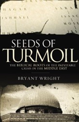 Seeds of Turmoil: The Biblical Roots of the Inevitable Crisis in the Middle East - eBook